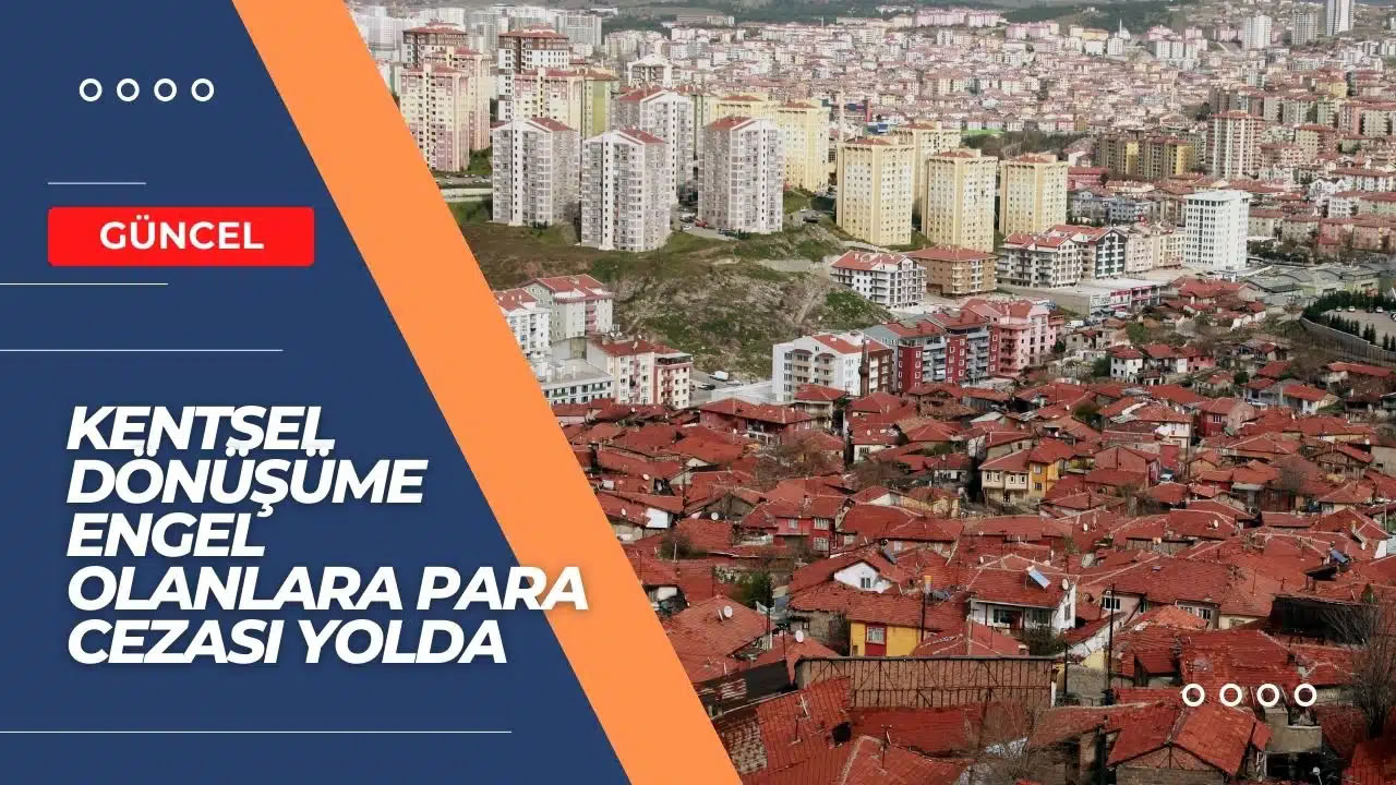 Kentsel Dönüşüme Engel Olanlara Para Cezası Yolda